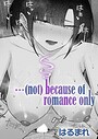 【エロ漫画raw】…（not）because of romance only